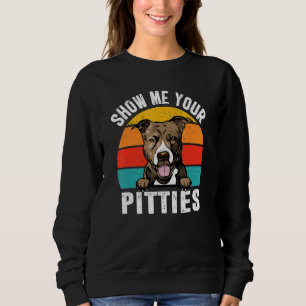 Sudadera Perro Pit Bull Muéstrame Tus Pitties Retro Vintage