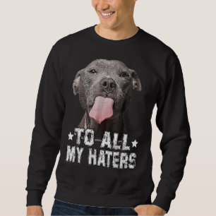 Sudadera Perro Pitbull A Todos Mis Odiosos