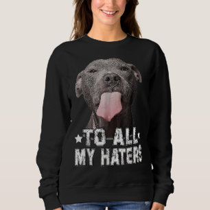 Sudadera Perro Pitbull A Todos Mis Odiosos