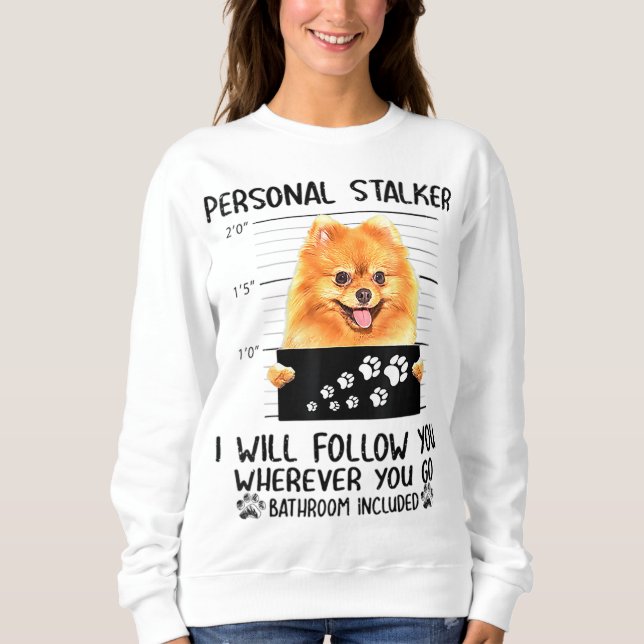 Sudadera Perro Pomeranian Stalker personal te seguiré (Anverso)