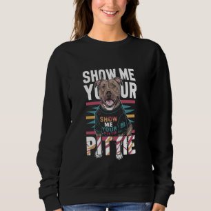 Sudadera Perro Propietario Muéstrame Tu Pittie Pitbull Pupp