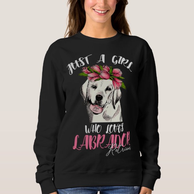 Sudadera Perro Soy Solo Un Chica Que Ama Al Perro De Labrad (Anverso)