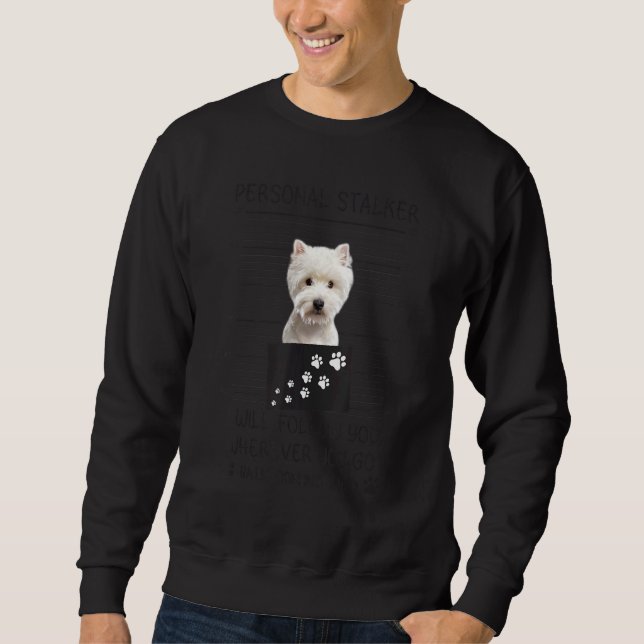 Sudadera Perro Stalker personal te seguiré a Westie (Anverso)