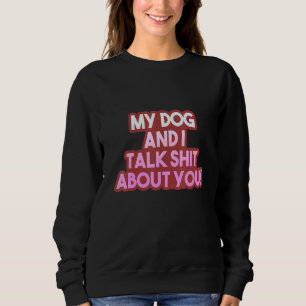 Sudadera Perro Y Yo Hablamos Sh-T Sobre Ti_2