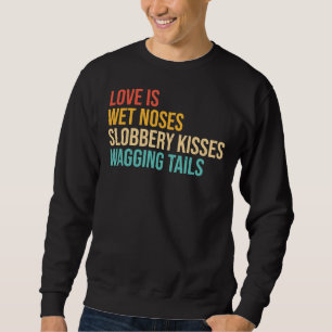 Sudadera Perros dicen que el amor es nariz mojada, espantos