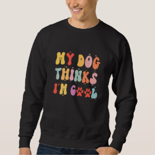 Sudadera Perros Mi perro piensa que soy genial Genial