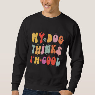 Sudadera Perros Retro Mi Perro Piensa Que Soy Genial Divert