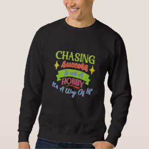 Sudadera Perseguir el Éxito No Es un Hobby Frase Motivacion