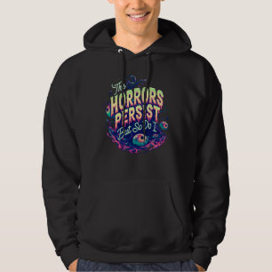 Sudadera Persisten Los Horrores, Pero También La Superviven