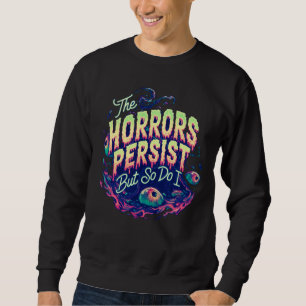 Sudadera Persisten Los Horrores, Pero También La Superviven