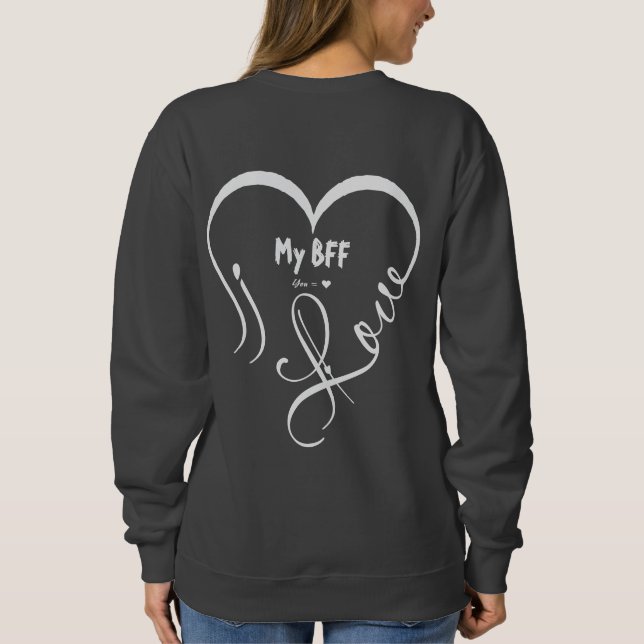 Sudadera Personaliza Te Amo Mi BFF • Tú = ♥ (Reverso)