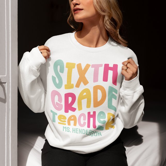 Sudadera Personalizado de texto colorido de sexto grado de  (Subido por el creador)