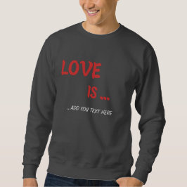 Sudadera Personalizado "El amor es..." Camiseta