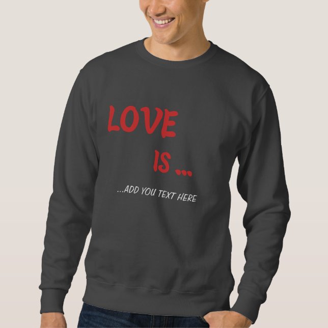 Sudadera Personalizado "El amor es..." Camiseta (Anverso)