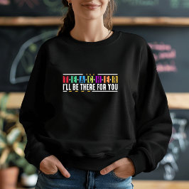 Sudadera Personalizado, estaré allí para ti - Aparato para