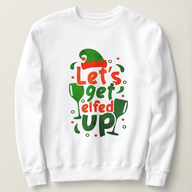 Sudadera Personalizado Funny Elfed Up Pun - Cita de Navidad (Anverso del diseño)