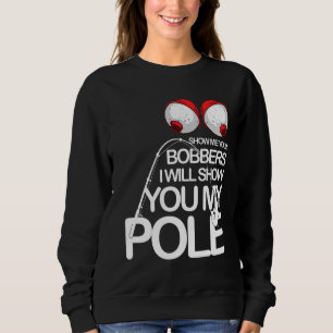 Sudadera Pesca Gag Genial Muéstrame Tus Bobbers Pescadores
