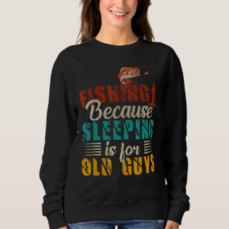 Sudadera Pesca Vintage Porque Dormir Es Para Hombres Ancian