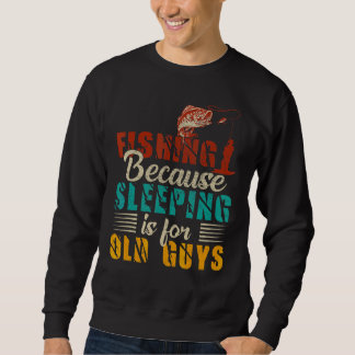 Sudadera Pesca Vintage Porque Dormir Es Para Hombres Ancian