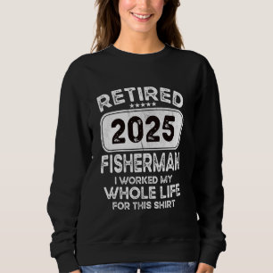 Sudadera Pescador Jubilado 2025 Trabajé toda mi vida