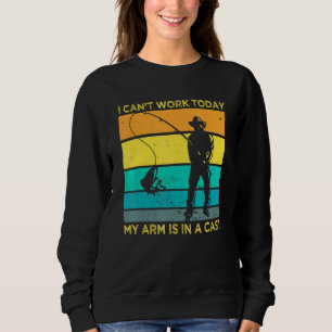 Sudadera Pescador Que No Puedo Trabajar Hoy Mi Brazo Está E