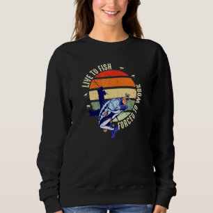 Sudadera Pescador Vive Para Pescar Obligado A Trabajar En L