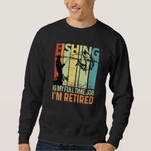 Sudadera Pescar es mi trabajo a tiempo completo estoy retir