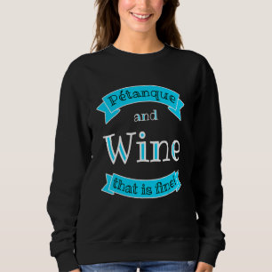 Sudadera Petanque Y Vino Que Está Bien A Boccia De Bouler