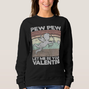 Sudadera Pew Pew Día de San Valentín Déjame ser tu San Vale