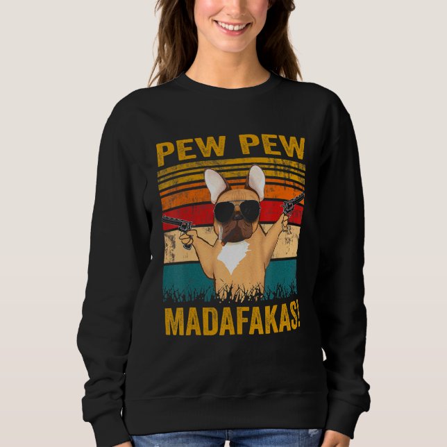 Sudadera Pew Pew Madafakas Bulldog francés Guns Frenchie (Anverso)
