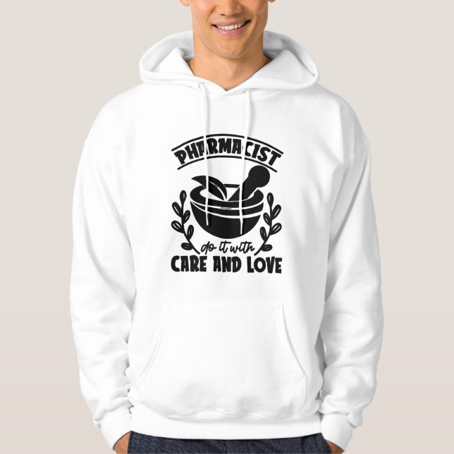 Sudadera Pharmacist Do It With Care And Love Technician (Anverso)