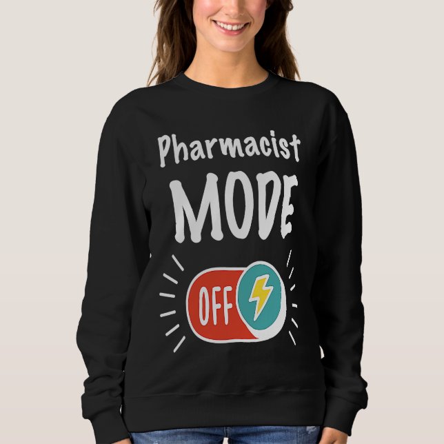 Sudadera Pharmacist Mode On For hardworking And Motivated P (Anverso)