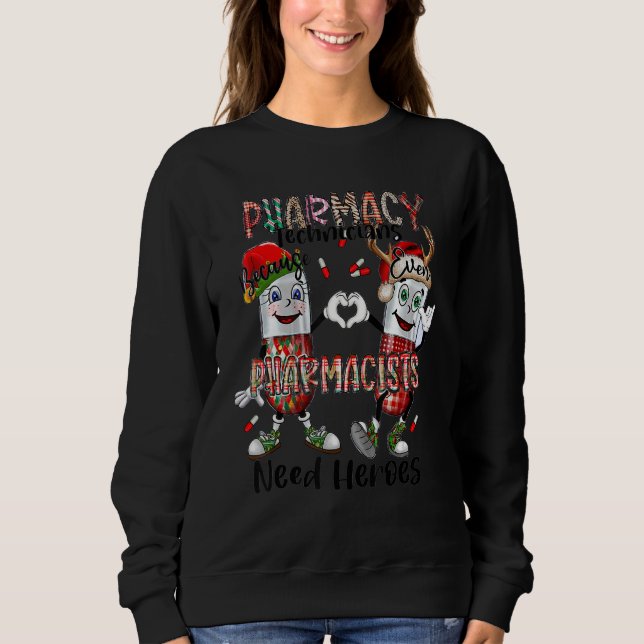Sudadera Pharmacy Technicans Pharmacist Need Heroes (Anverso)