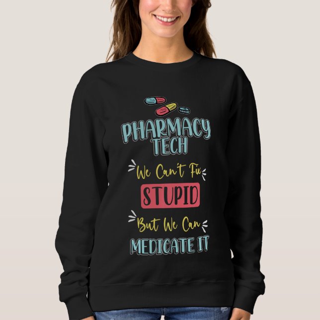 Sudadera Pharmarcy Tech S Medicate Stupid Technician Pharma (Anverso)