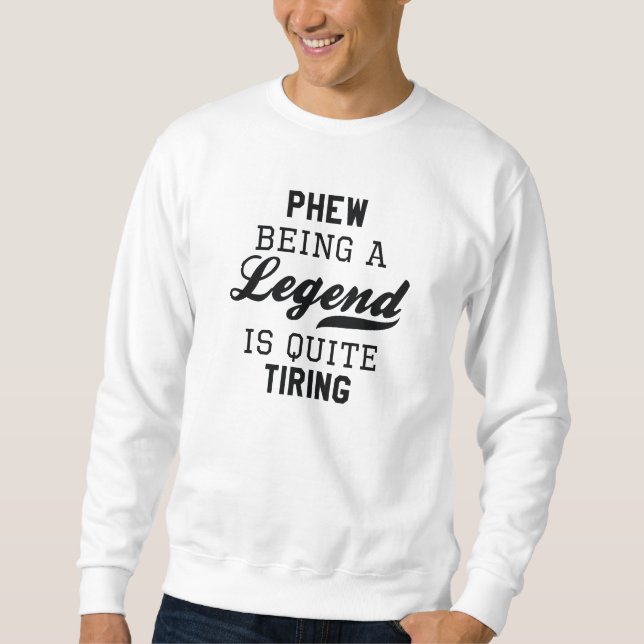 Sudadera Phew Ser Una Leyenda Es Bastante Irónico (Anverso)