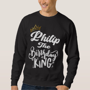 Sudadera Philip El Rey del Cumpleaños Hombres Feliz Cumplea