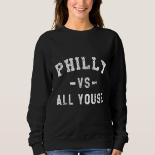 Sudadera Philly Vs All Youse Funny Filadelfia Slang