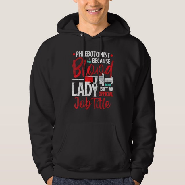 Sudadera Phlebotomist Because Blood Lady Funny Phlebotomy N (Anverso)
