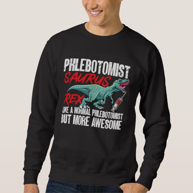 Sudadera Phlebotomist Saurus Rex Dinosaur Phlebotomy Tech T (Anverso)