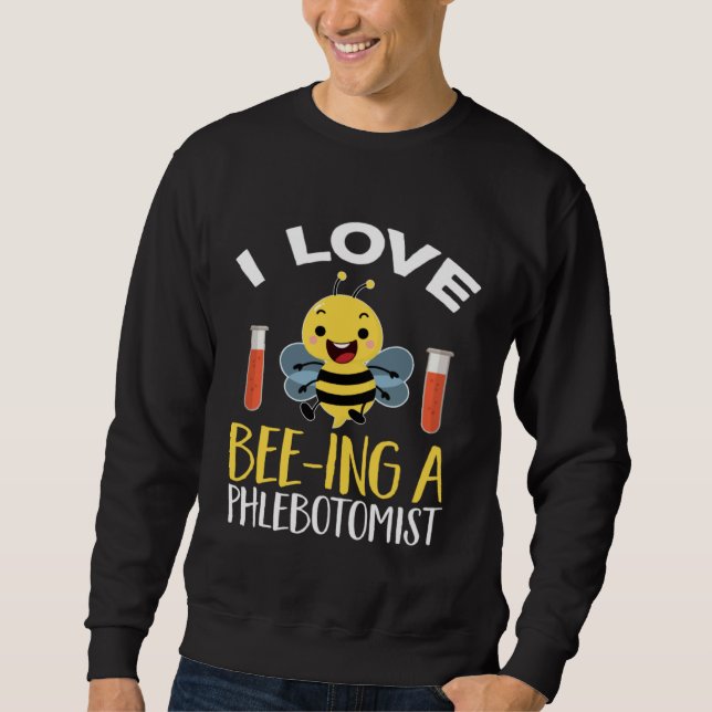 Sudadera Phlebotomy Bee I Love Bee Ing A Phlebotomist Tech  (Anverso)