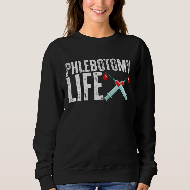 Sudadera Phlebotomy Life Phlebotomist Tech Blood Technician (Anverso)