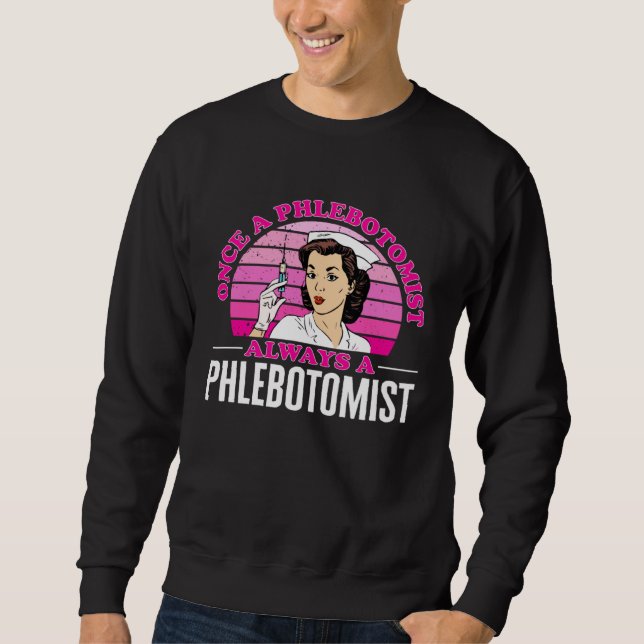 Sudadera Phlebotomy Once A Phlebotomist Always A Phlebotomi (Anverso)