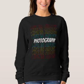 Sudadera Photography Hobby Life is About Photography