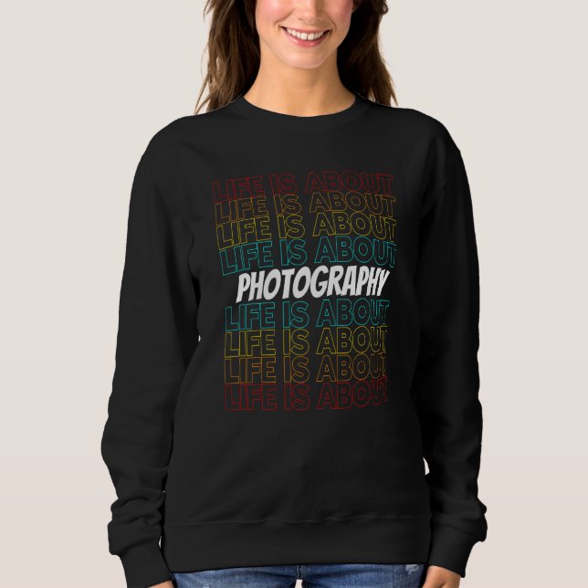 Sudadera Photography Hobby Life is About Photography (Anverso)