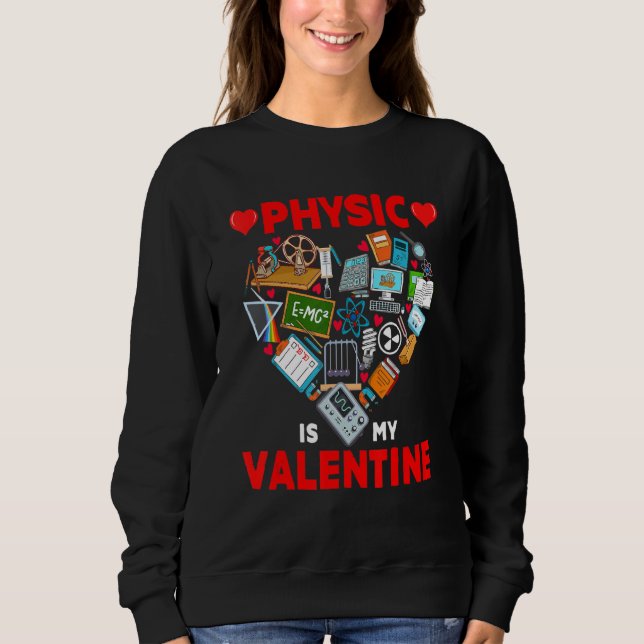 Sudadera Physic Is My Valentine Physic Tools Cute Heart Sha (Anverso)