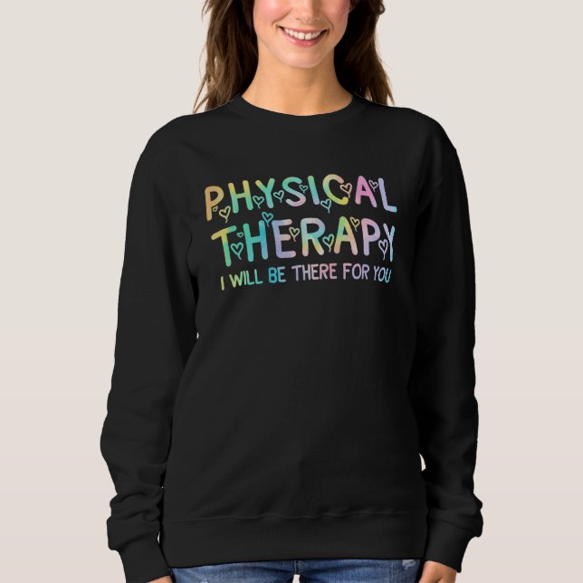 Sudadera Physical Therapy Tie Dey I Will Be There For You (Anverso)