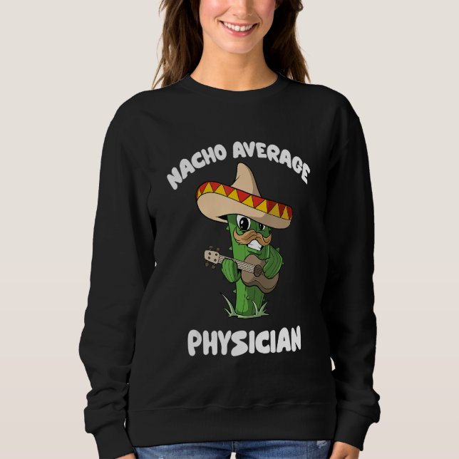Sudadera Physician Joke Humor   Nacho Average Physician (Anverso)