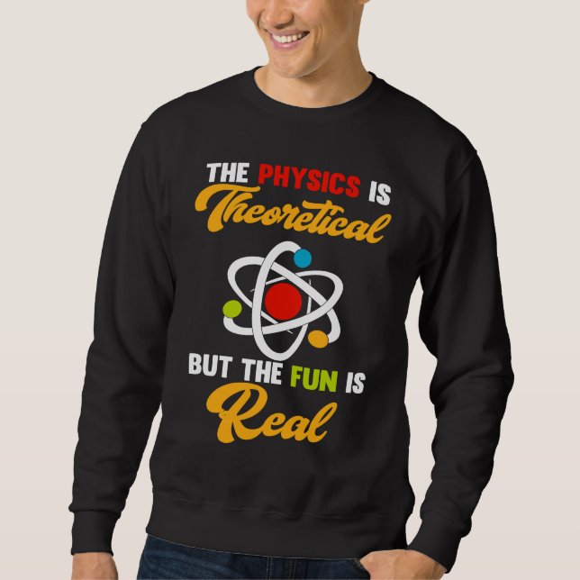 Sudadera Physics Is Theoretical Fun Is Real Science Scienti (Anverso)