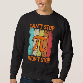 Sudadera Pi Day Maths Pie Science Can't Stop Pi Won't Stop 