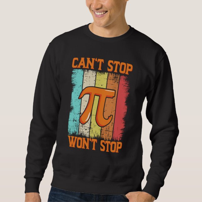 Sudadera Pi Day Maths Pie Science Can't Stop Pi Won't Stop  (Anverso)